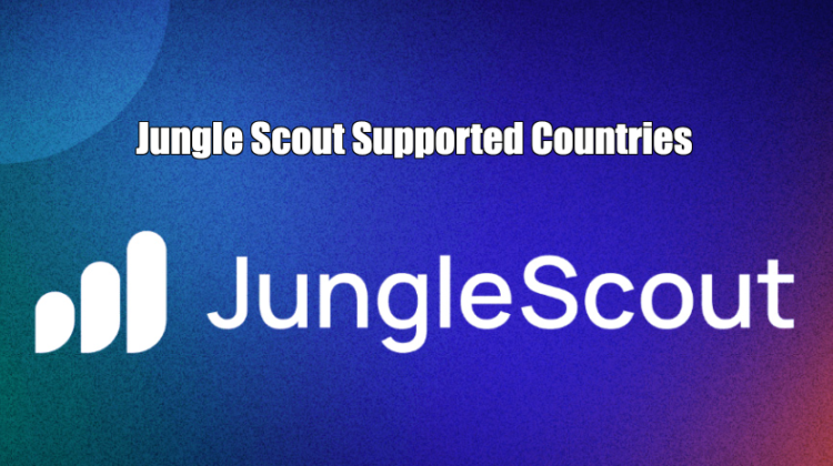 Jungle Scout Supported Countries + Alternatives
