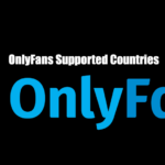 OnlyFans Supported Countries + Alternatives