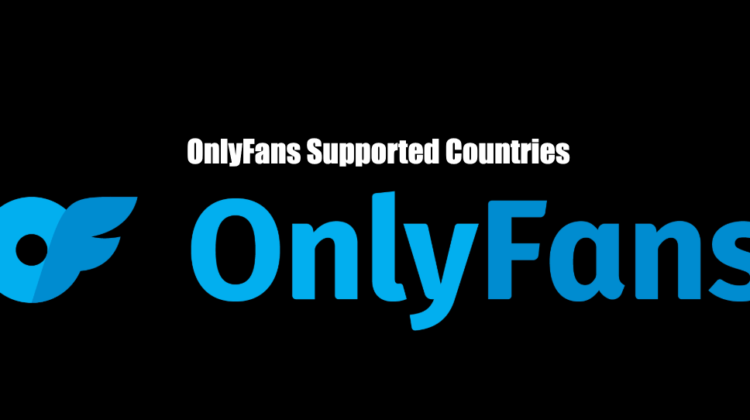 OnlyFans Supported Countries + Alternatives